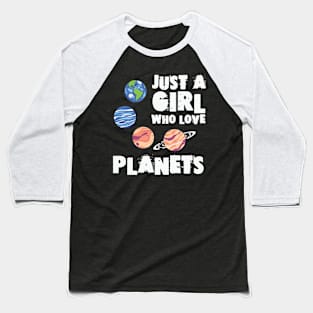 Just A Girl Who Love Planets Baseball T-Shirt